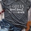 I Gotta Good Hearth T-shirt