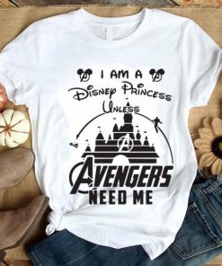 I am a Disney Princess unless Avengers need me head Mickey mouse shirt