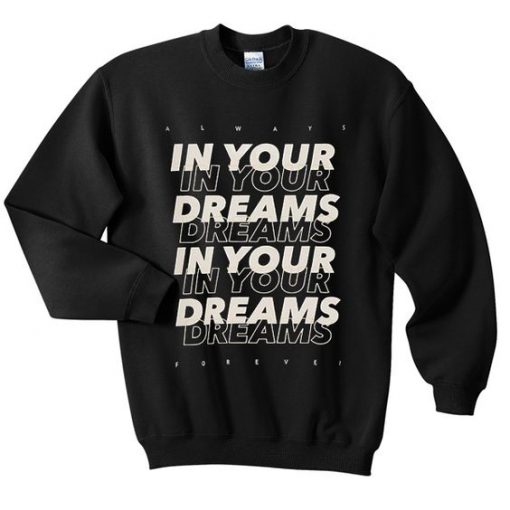 In Your Dreams Sweatshirt