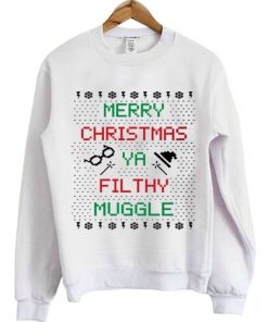 Merry Christmas Ya Filthy Muggle Sweatshirt SN