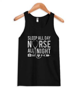 Sleep All Day Nurse All Night Tank Top