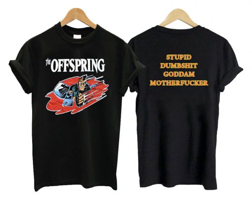 Stupid Dumbshit Goddam Mother Fucker The Offspring T shirt SN