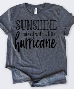 Sunshine Mixed With A Little Hurricane T-Shirt SN