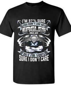 You Don't Like My Philadelphia Eagles Shirt make yourself tshirt