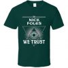 very own In Nick Foles We Trust Philadelphia Football Fan T Shirt