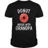 Donut Argue With Grandpa TShirt SN