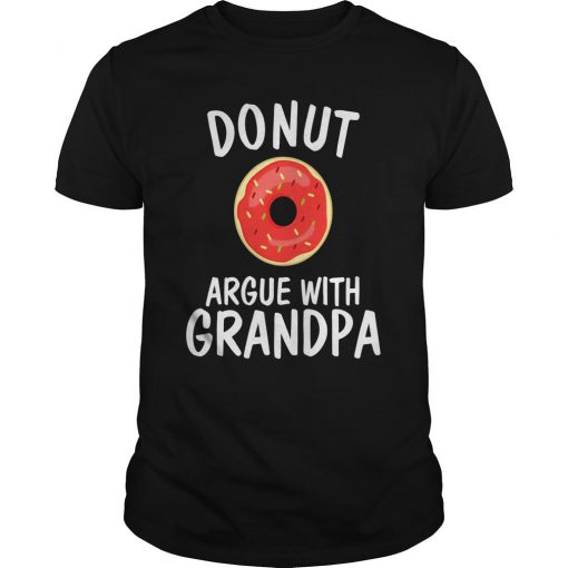 Donut Argue With Grandpa TShirt SN