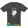 Eat No Turkey T-Shirt SN