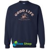 Good Life sweatshirt SN