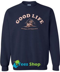 Good Life sweatshirt SN