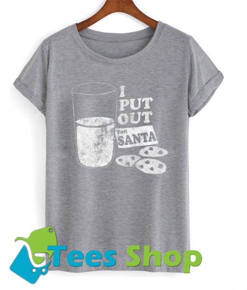 I Put Out For Santa Women's Tshirt SN