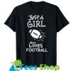 Just a girl who loves football T-Shirt SN