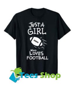 Just a girl who loves football T-Shirt SN