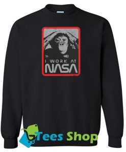 NASA I Work At NASA sweatshirt SN