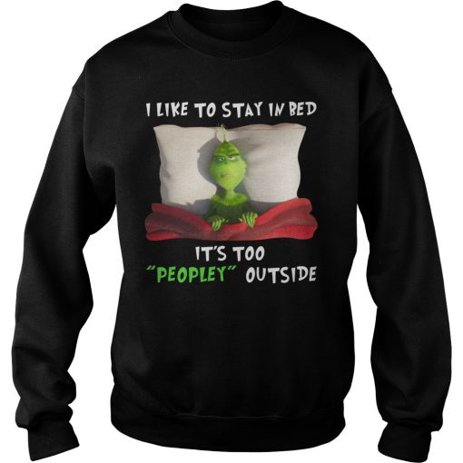 Special Grinch I Like To Stay In Bed Outside Christmas Sweatshirt SN