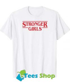 Stronger Girls t shirt SN