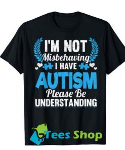autism awareness i'm not misbehaving i have autism t shirt SN