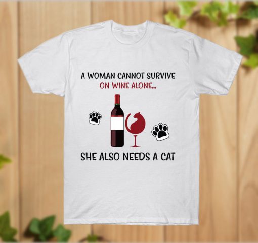 A Woman Cannot Survive on Wine Alone T-Shirt PU27