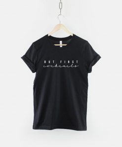 But First Cocktails T-Shirt PU27