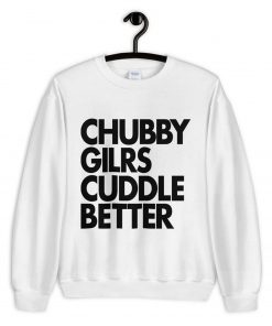 Chubby Girls Cuddle Better Sweatshirt PU27