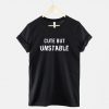 Cute But Unstable T-Shirt PU27