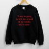 I May Be Going To Hell But At Least All My Friends Will Be There Distressed Sweatshirt PU27