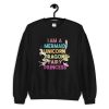 I am a Mermaid Unicorn Dragon Fairy Princess Sweatshirt PU27