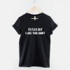 I'd Flex But I Like This Shirt T-Shirt PU27