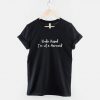 Kinda Pissed I'm Not A Mermaid T-Shirt PU27