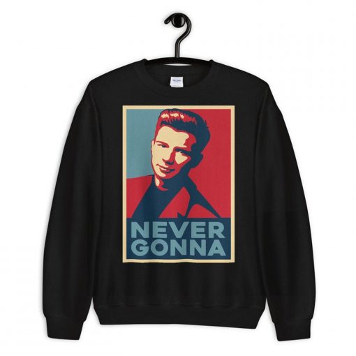 Nerver Gonna Sweatshirt PU27