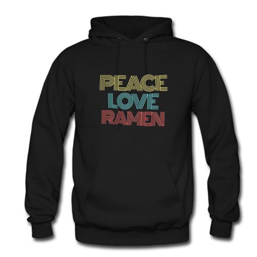 Peace Love Ramen Noodle Food Hoodie PU27