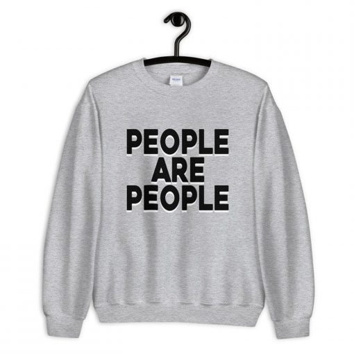 People Are People Sweatshirt PU27