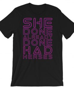 She Done Already Had Herses T-Shirt PU27