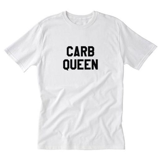 Carb Queen T-Shirt PU27