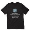 Dear Nasa Your Mom Thought I Was Big Enough T-Shirt PU27