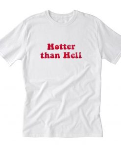 Hotter Than Hell T Shirt PU27