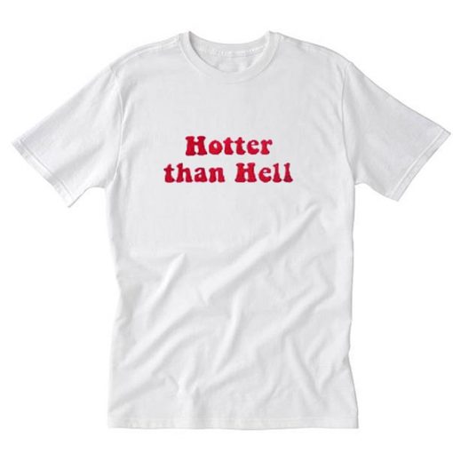 Hotter Than Hell T Shirt PU27