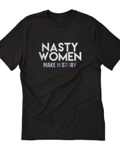 Nasty Women T-Shirt PU27