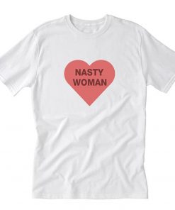 Nasty woman T-Shirt PU27