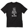 Let The Devil Dress In Black T-Shirt PU27