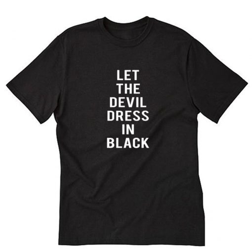 Let The Devil Dress In Black T-Shirt PU27