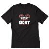 Brady Is The Goat T-Shirt PU27