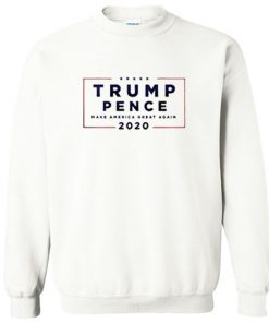 Trump Pence 2020 Sweatshirt PU27