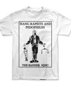 Hang Rapists And Pedophiles T-shirt XX