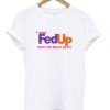 I Was Fed Up T-shirt XX