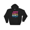 Nice Joy Is Portable Bring It With You Hoodie