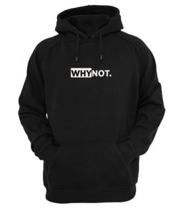 Why Not Hoodie XX