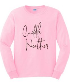 cuddle weather sweatshirt