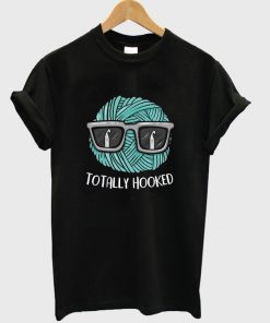 totally hooked t-shirt