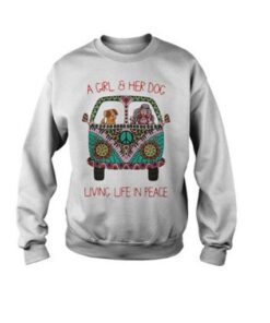 A Girl And Her Dog Living Life In Peace Sweatshirt